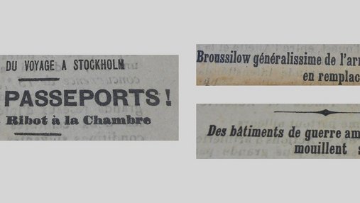 Unes de journal : « À propos du voyage à Stockholm : Pas de passeports ! déclare M. Ribot à la Chambre. Broussilow généralissime de l'armée russe en remplacement d'Alexeief. Des bâtiments de guerre américains mouillent sur nos côtes. »