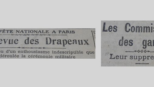 Unes de journal : « La Fête nationale à Paris : la revue des drapeaux, c'est au milieu d'un enthousiasme indescriptible que s'est déroulée la cérémonie militaire. Les Commissaires des gares : leur suppression. »