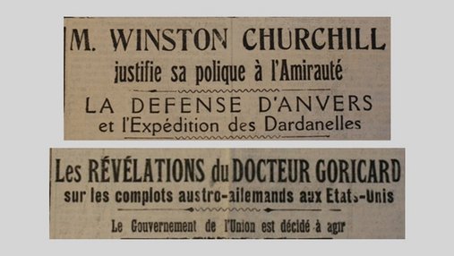 Unes du journal : « M. Winston Churchill justifie sa politique à l'Amirauté. La défense d'Anvers et l'expédition des Dardanelles. Les révélations du Docteur Goricards sur les complots austro-allemands aux Etats-Unis. Le gouvernement de l'Union est décidé à agir. »