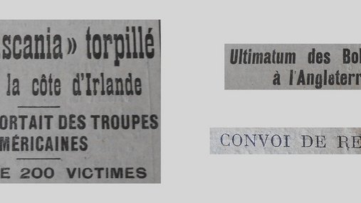 Unes de journal : « Le Tuscania torpillé près de la côte d'Irlande : il transportait des troupes américaines, plus de 200 victimes. Ultimatum des Bolcheviks à l'Angleterre. Convoi de réfugiés. »