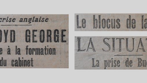 Unes de journal : « La crise anglaise : M. Lloyd George travaille à la formation du cabinet. Le blocus de la Grèce. La situation : la prise de Bucarest. »