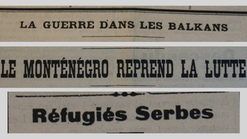 Unes de journal : « La guerre dans les Balkans. Le Monténégro reprend la lutte. Réfugiés serbes. »