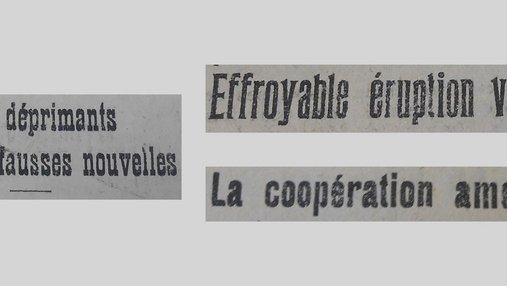 Unes de journal : « Les bruits déprimants et les fausses nouvelles. Effroyable éruption volcanique. La coopération américaine. »