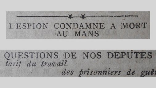 Unes de journal : « L'espion condamné à mort au Mans. Questions de nos députés : le tarif du travail des prisonniers de guerre. »