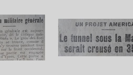 Unes de journal : « La situation militaire général est aujourd'hui la suivante, dit le critique militaire des "Débats". Le gros des forces allemandes se trouve, comme il n'a cessé de s'y trouver pendant toute la guerre, sur le front occidental. Là, une grosse partie est engagée aux envison d'Ypres. Un projet américain :  le tunnel sous la Manche serait creusé en 35 jours. »