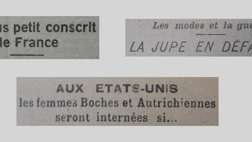Unes de journal : « Le plus petit conscrit de France. Les modes et la guerre : la jupe en défaveur. Aux États-Unis, les femmes Boches et Autrichiennes seront internées si... »