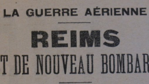 Une de journal : « La guerre aérienne : Reims est de nouveau bombardé. »