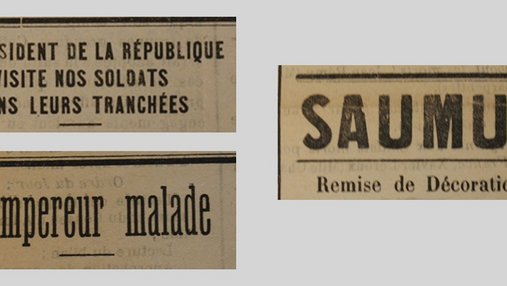 Unes de journal : « Le Président de la République visite nos soldats dans leurs tranchées. L'Empereur malade. Saumur : remise de décorations. »