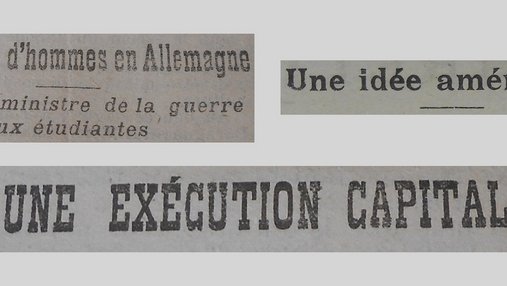 Unes de journal : « La pénurie d'hommes en Allemagne : appel du ministre de la Guerre aux étudiantes. Une idée américaine. Une exécution capitale. »