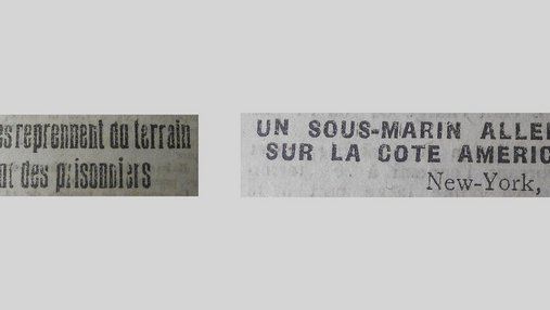 Unes de journal : « Nos troupes reprennent du terrain et font des prisonniers. Un sous-marin allemand sur la côte américaine, New York 4 juin. »
