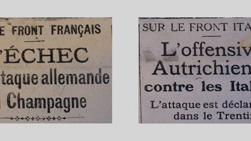 Unes de journal : « Sur le front français, l'échec de l'attaque allemande en Champagne. Sur le front italien, l'offensive autrichienne contre les Italiens. L'attaque est déclenchée dans le Trentin. »