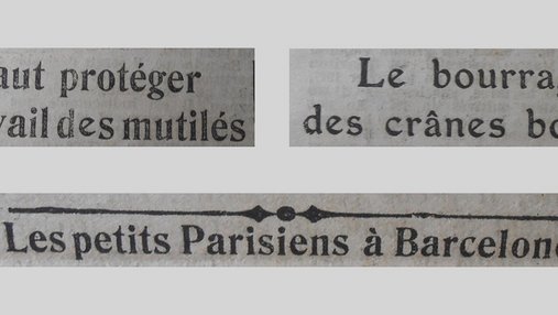 Unes de journal : « Il faut protéger le travail des mutilés. Le bourrage des crânes boches. Les petits Parisiens à Barcelone.. »