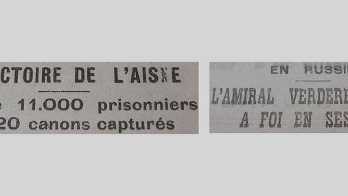 Unes de journal : « La victoire de l'Aisne : plus de 11 000 prisonniers et 120 canons capturés. En Russie, l'amiral Verderevsky a foi en ses marins. »