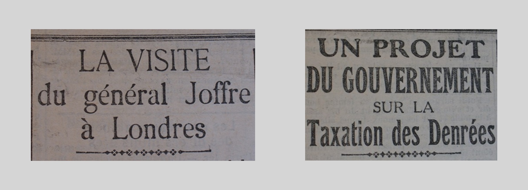 Unes de journal : « La visite du général Joffre à Londres. Un projet du gouvernement sur la taxation des denrées. »