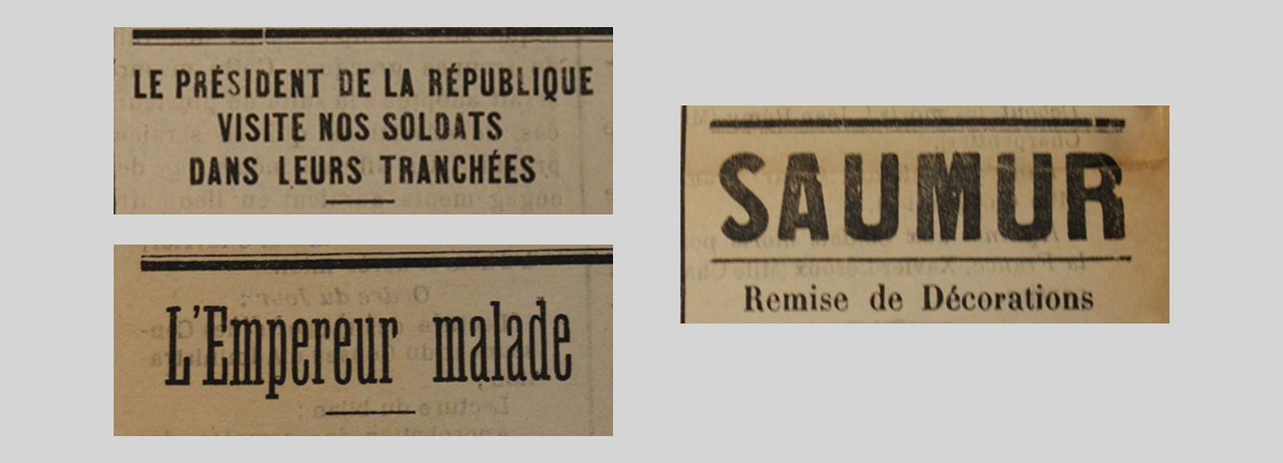 Unes de journal : « Le Président de la République visite nos soldats dans leurs tranchées. L'Empereur malade. Saumur : remise de décorations. »