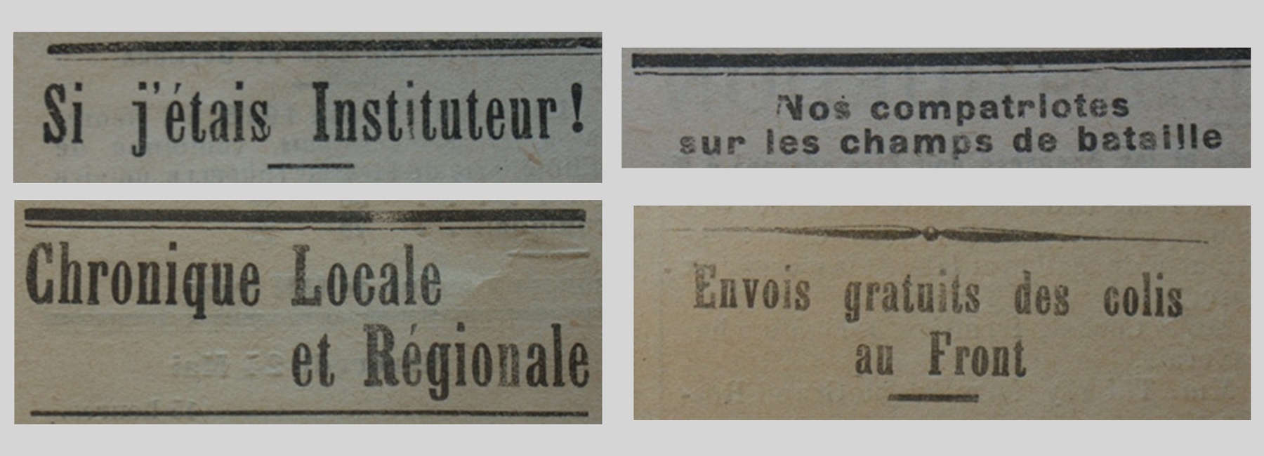 Unes de journal : « Si j'étais instituteur ! Nos compatriotes sur les champs de bataille. Chronique locale et régionale. Envois gratuits des colis au front. »