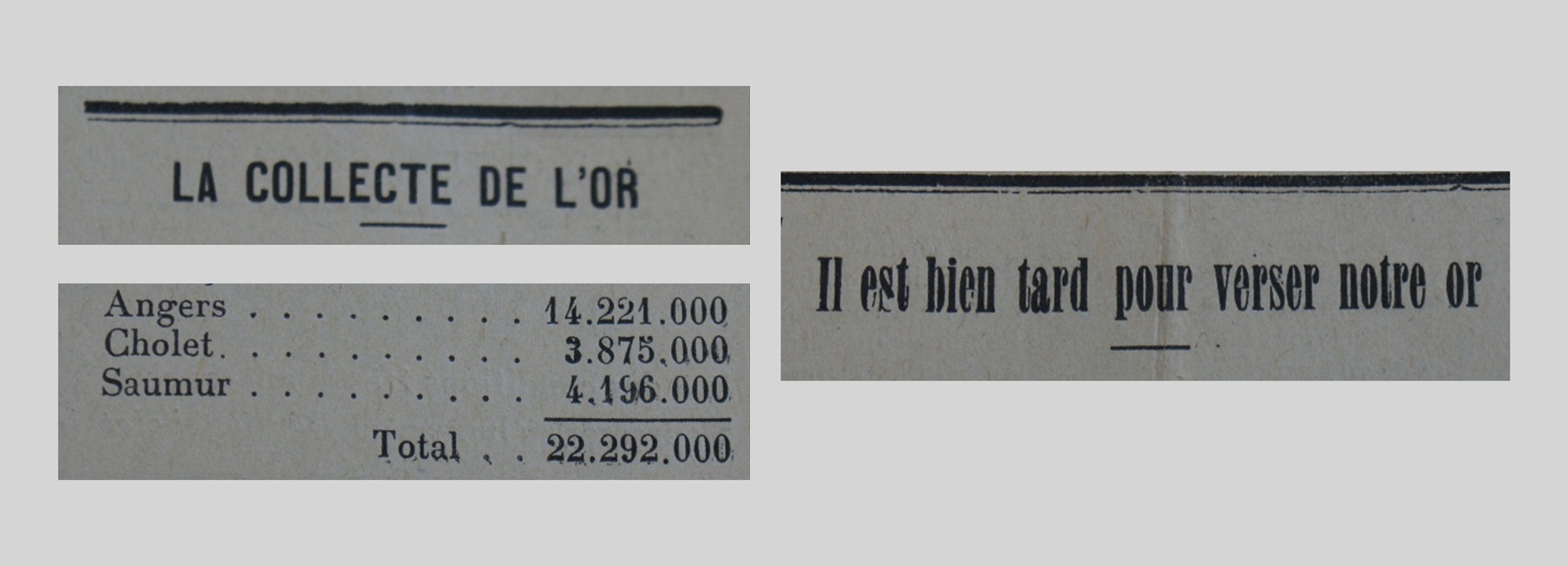Unes de journal : « Il est bien tard pour verser notre or. La collecte de l'or (Angers : 14 221 000, Cholet : 3 875 000, Saumur : 4 196 000, Total : 22 292 000). »