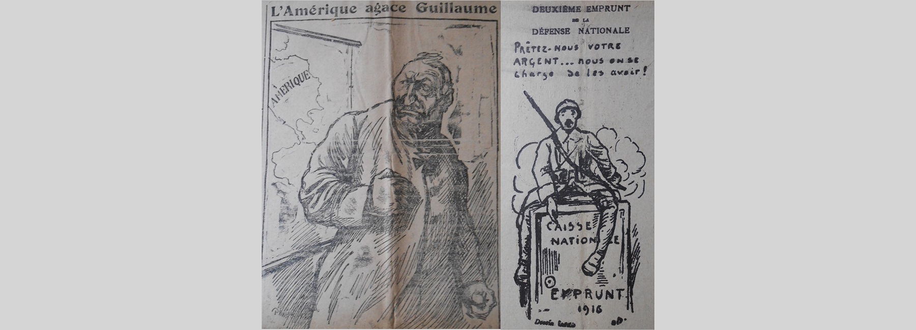 Caricature de l'empereur Guillaume II devant une carte de l'Amérique : « L'Amérique agace Guillaume. » et dessin d'un soldat pour le « Deuxième emprunt de la Défense nationale : Prêtez-nous votre argent... nous on se charge de les avoir ! »