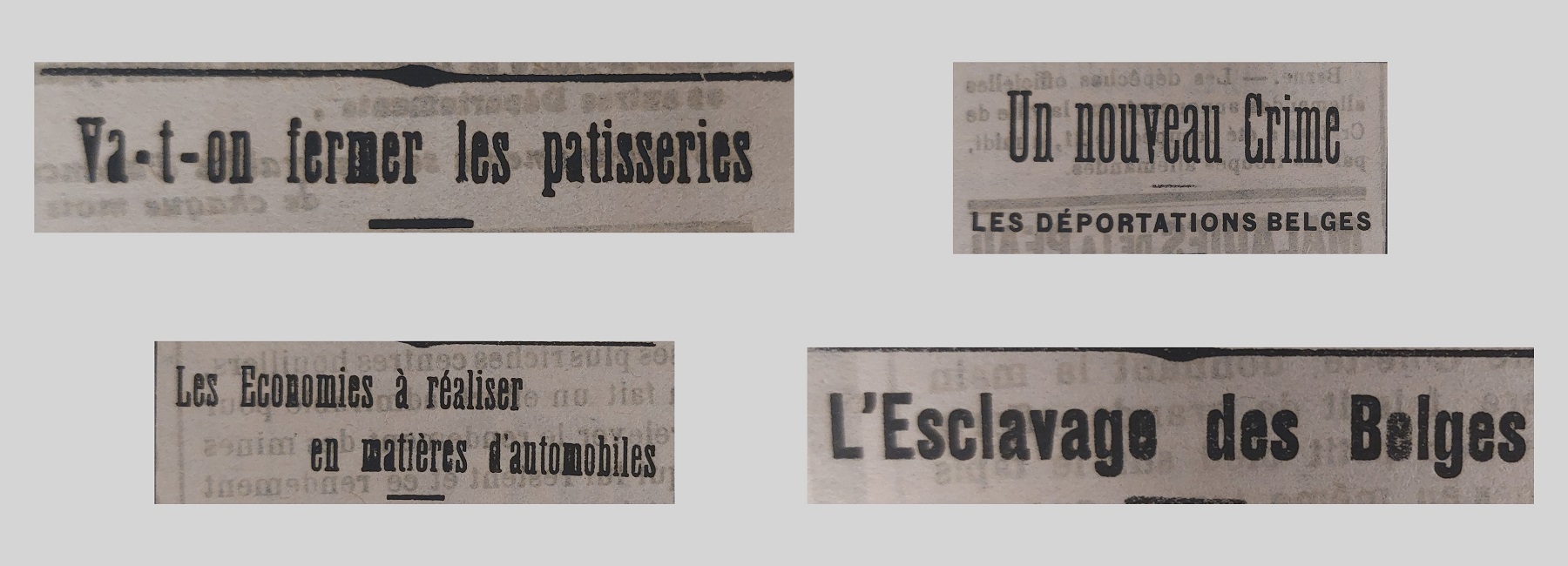 Unes de journal : « Va-t-on fermer les pâtisseries. Les économies à réaliser en matières d'automobiles. Un nouveau crime : les déportations belges. L'esclavage des Belges. »