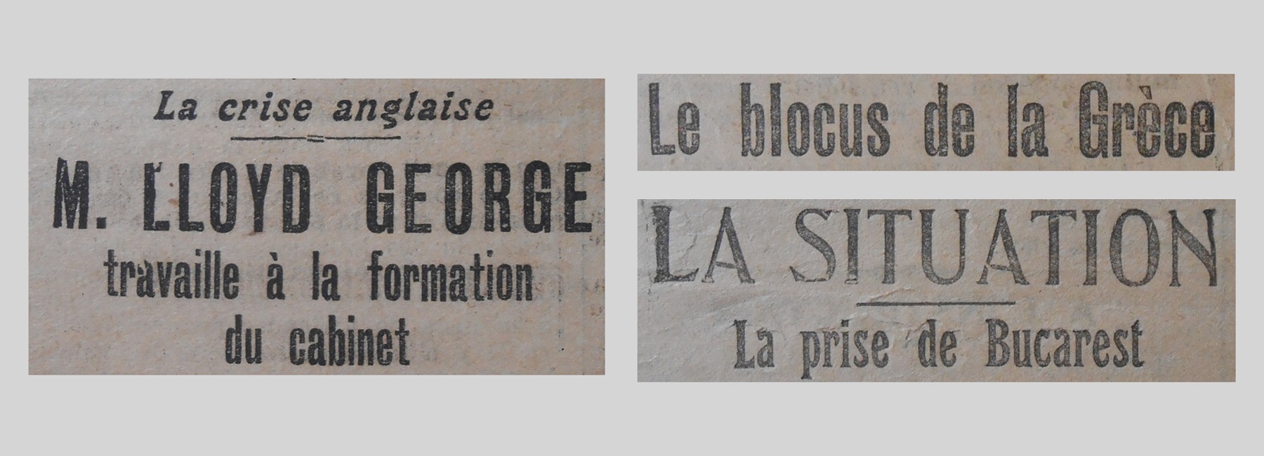 Unes de journal : « La crise anglaise : M. Lloyd George travaille à la formation du cabinet. Le blocus de la Grèce. La situation : la prise de Bucarest. »