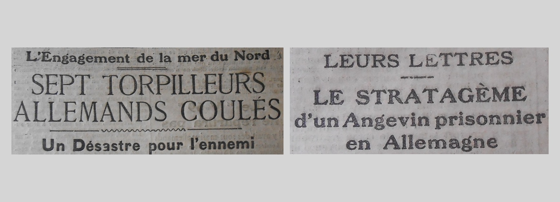 Unes de journal : « L'engagement de la mer du Nord : sept torpilleurs allemands coulés, un désastre pour l'ennemi. Leurs lettres : les stratagèmes d'un Angevin prisonnier en Allemagne. »