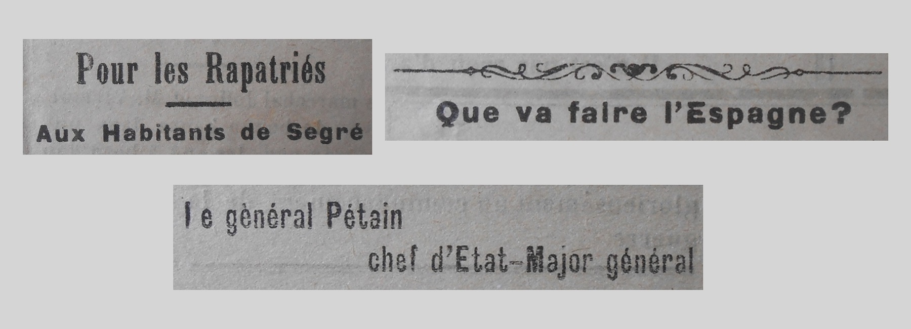 Unes de journal : « Pour les Rapatriés : aux habitants de Segré. Que va faire l'Espagne ? Le général Pétain, chef d'État-Major général. »