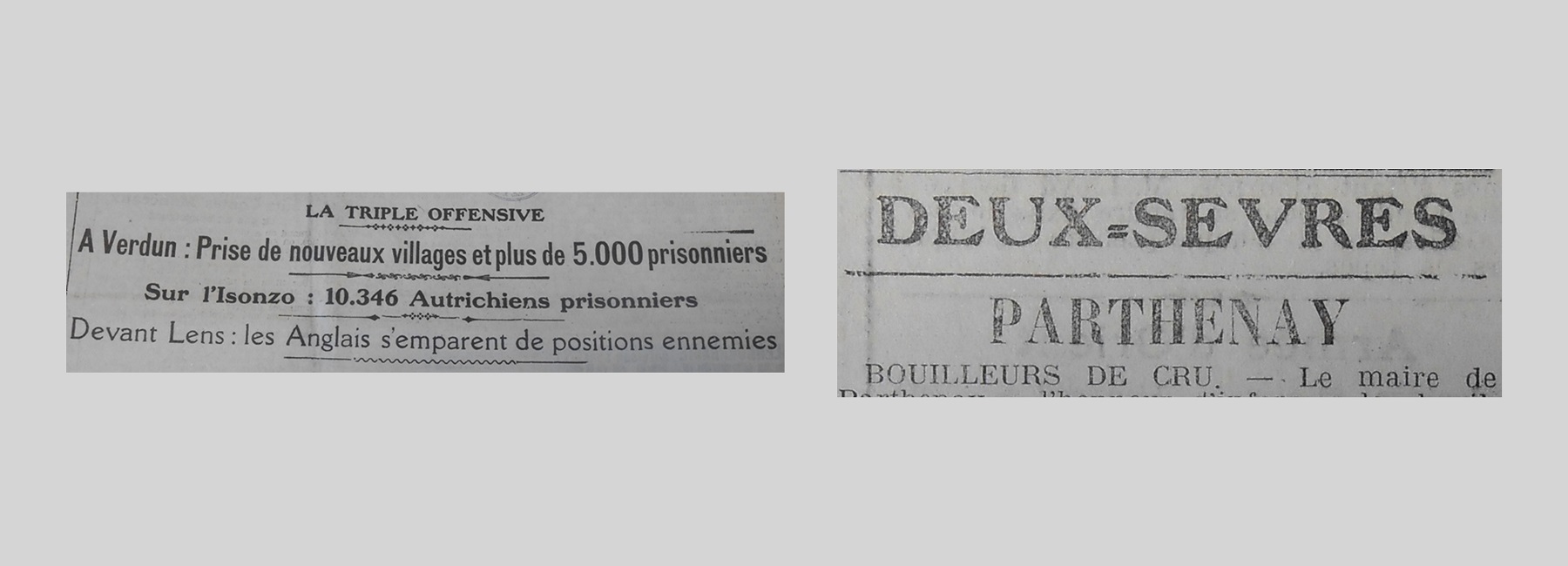 Unes de journal : « La triple offensive : à Verdun, prise de nouveaux villages et plus de 5 000 prisonniers ; sur l'Isonzo, 10 346 Autrichiens prisonniers et devant Lens, les Anglais s'emparent des positions ennemies. Deux-Sèvres : Parthenay, Bouilleurs de cru. »