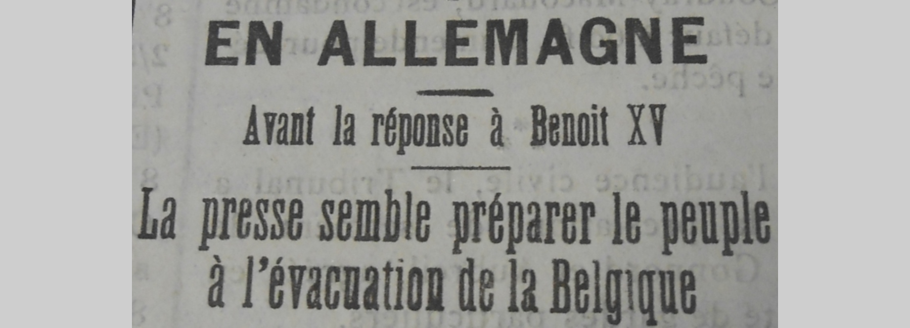 Une de journal : « En Allemagne. Avant la réponse à Benoît XV. La presse semble préparer le peuple à l'évacuation de la Belgique. »