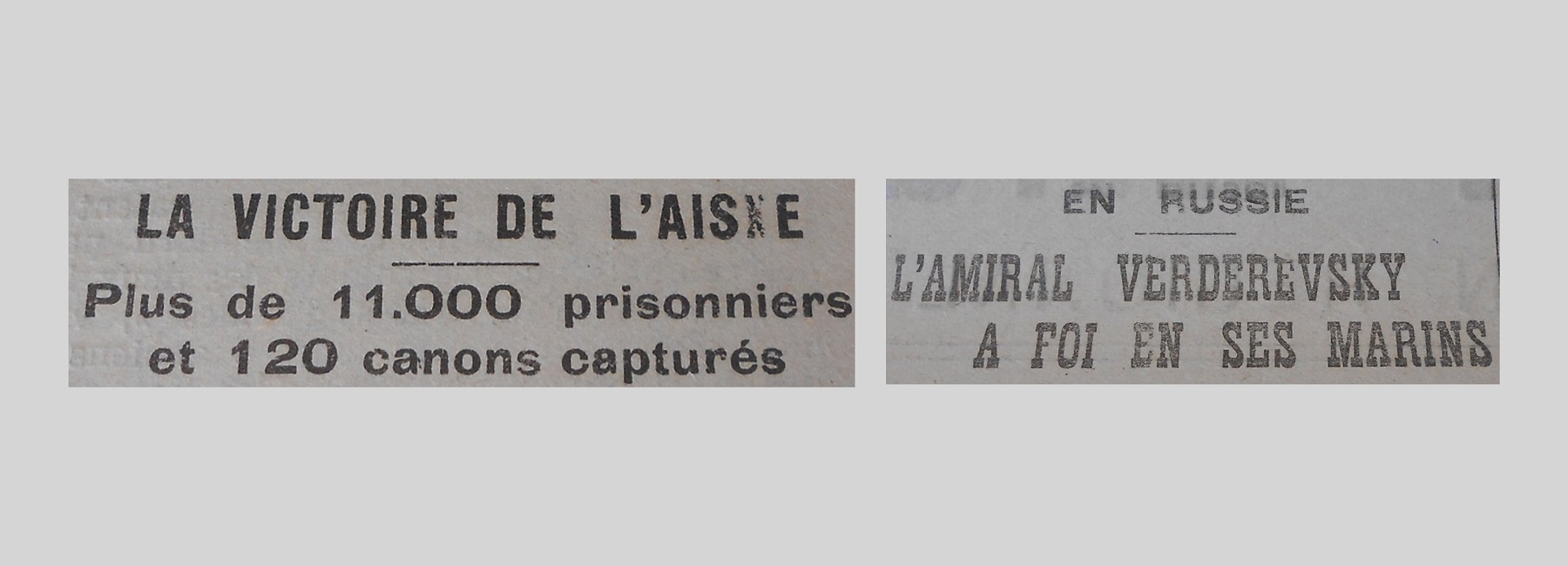 Unes de journal : « La victoire de l'Aisne : plus de 11 000 prisonniers et 120 canons capturés. En Russie, l'amiral Verderevsky a foi en ses marins. »
