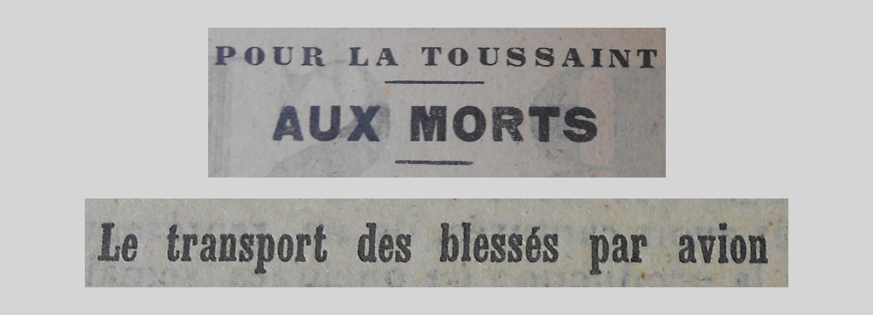 Unes de journal : « Pour la Toussaint : aux morts. Le transport des blessés par avion. »