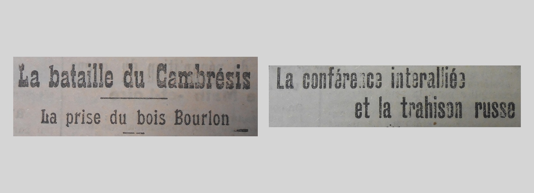 Unes de journal : « La bataille du Cambrésis : la prise du bois Bourlon. La conférence interalliée et la trahison russe. »