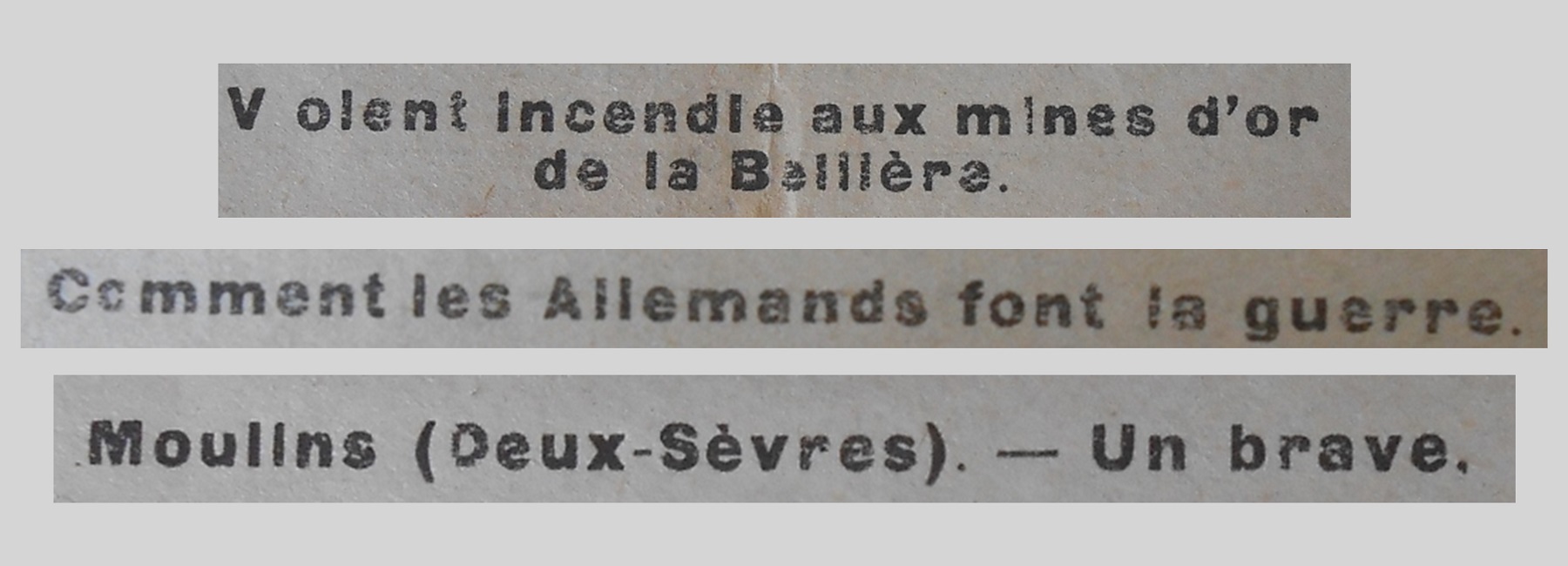 Unes de journal : « Violent incendie aux mines d'or de la Bellière. Comment les Allemands font la guerre. Moulins (Deux-Sèvres) : un brave. »
