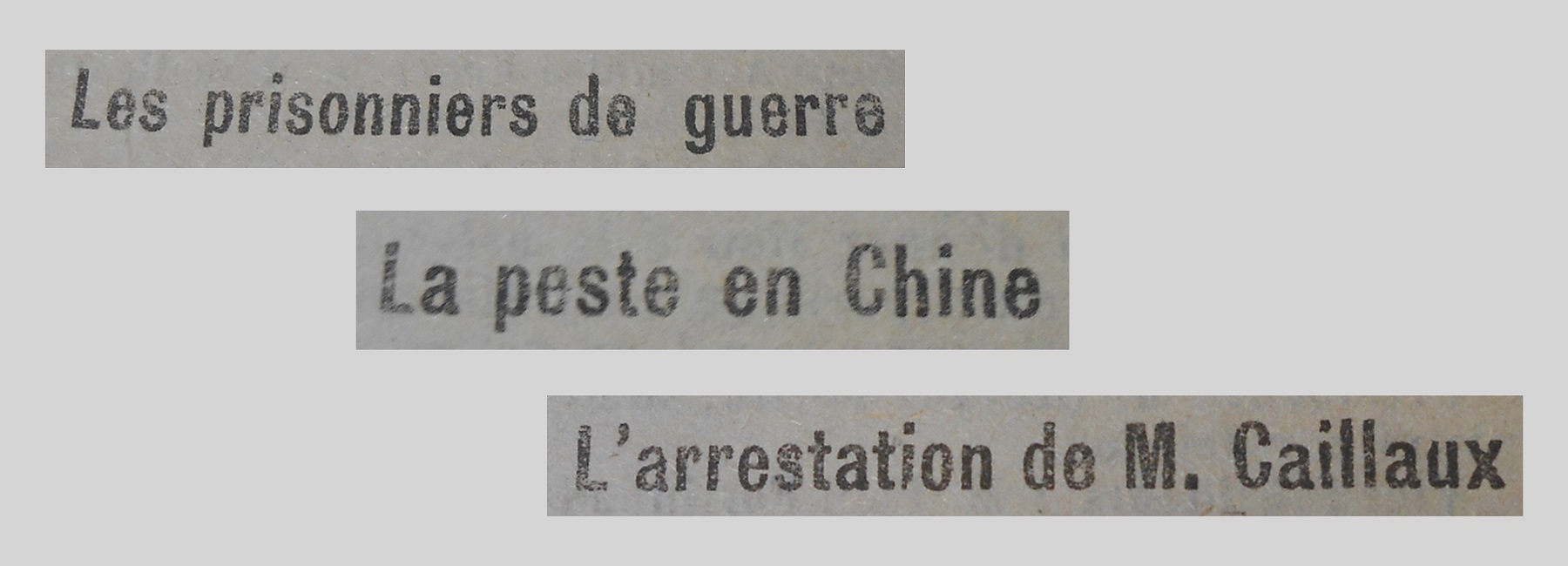 Unes de journal : « Les prisonniers de guerre. La peste en Chine. L'arrestation de M.Caillaux. »