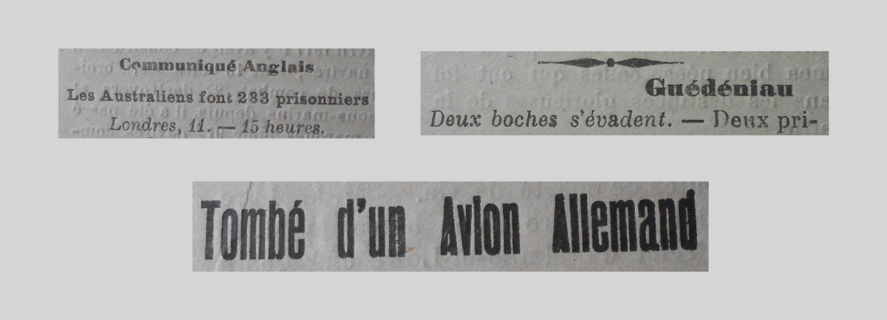 Unes de journal : « Communiqué anglais : les Australiens font 233 prisonniers. Guédéniau : deux boches s'évadent. Tombé d'un avion allemand. »