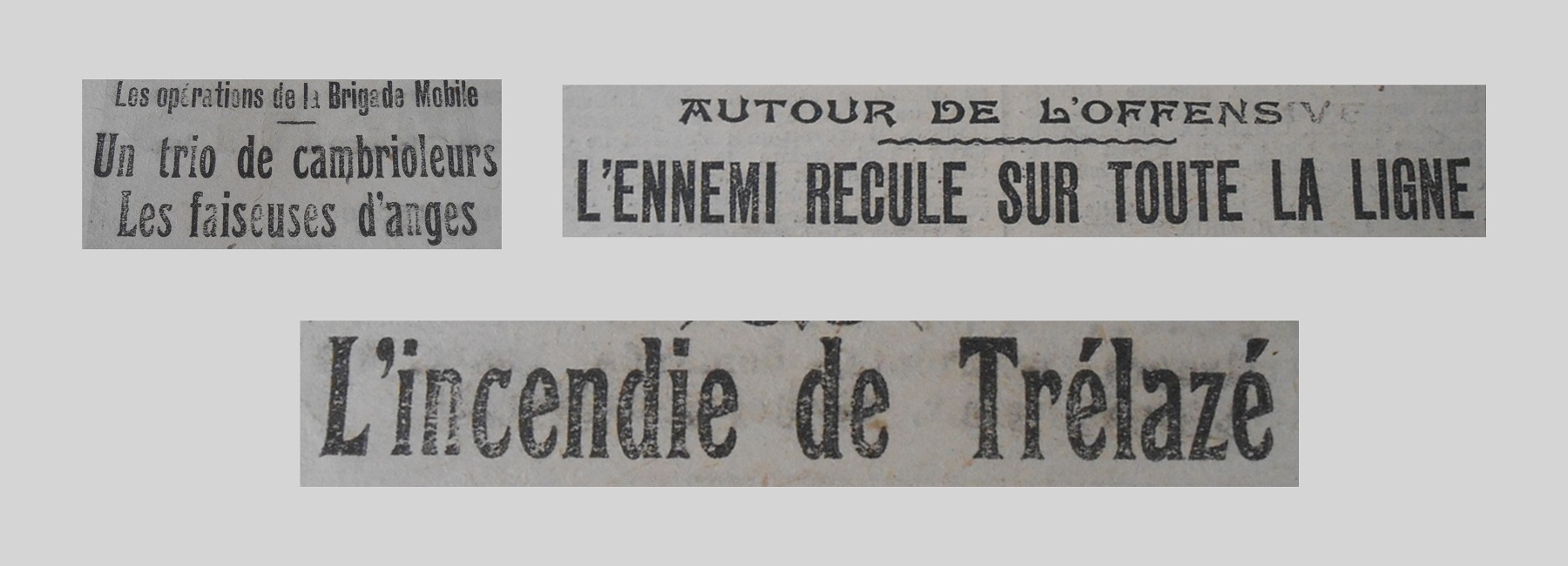 Unes de journal : « Les opérations de la Brigade mobile : un trio de cambrioleurs, les faiseuses d'anges. Autour de l'offensive : l'ennemi recule sur toute la ligne. L'incendie de Trélazé. »