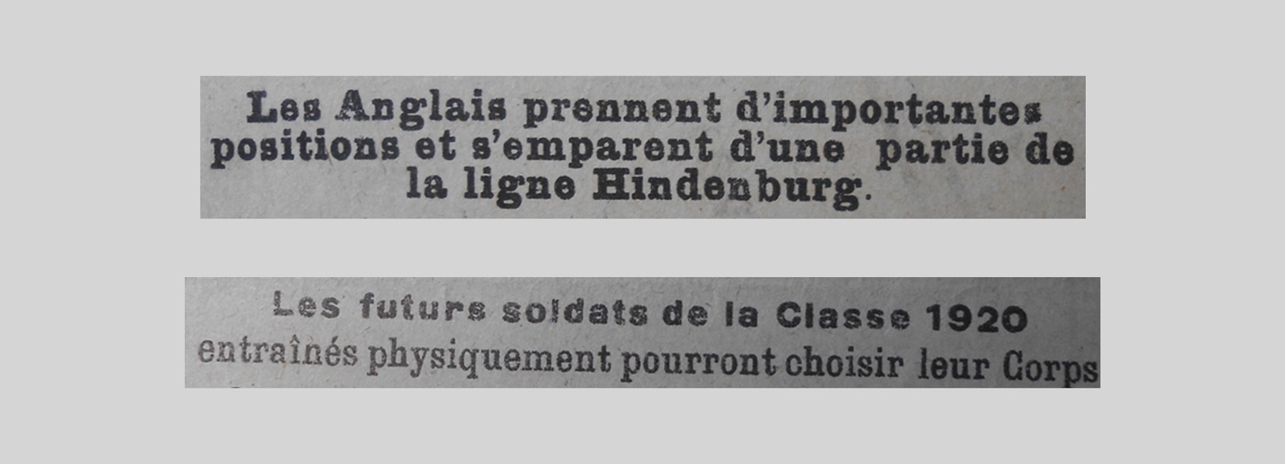 Unes de journal : « Les Anglais prennent d'importantes positions et s'emparent d'une partie de la ligne Hindenburg. Les futurs soldats de la classe 1920 entraînés physiquement pourront choisir leurs Corps. »