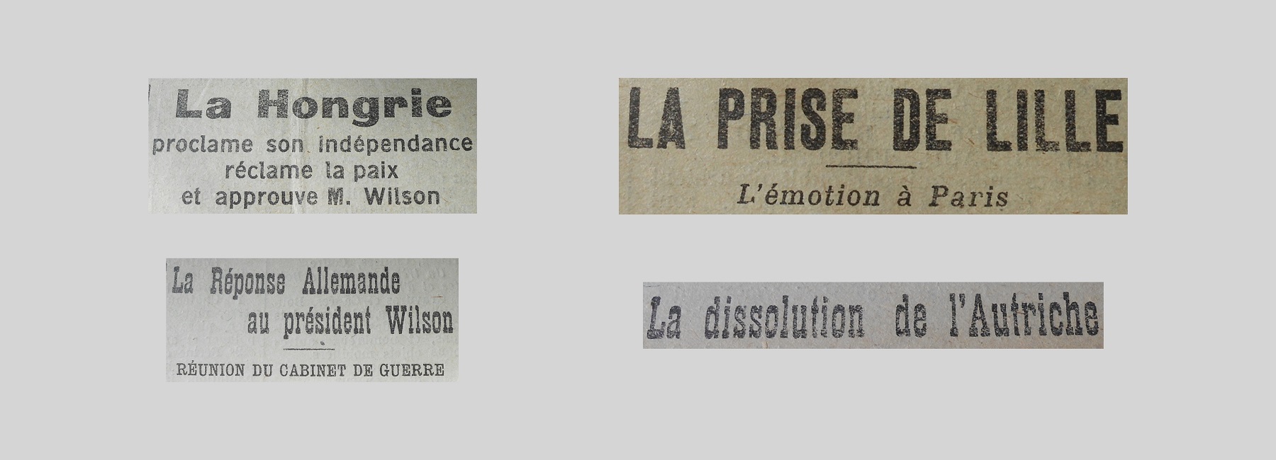 Unes de journal : « La Hongrie proclame son indépendance, réclame la paix et approuve M.Wilson. La prise de Lille : l'émotion à Paris. Réunion du Cabinet de guerre : la réponse allemande au président Wilson. La dissolution de l'Autriche. »